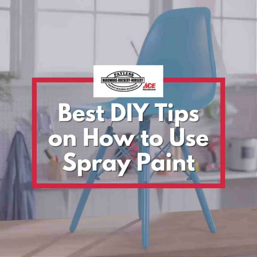 PLAH - Mar 2023 - Blog Cover How To Use Spray Paint at Payless Hardware Rockery and Nursery